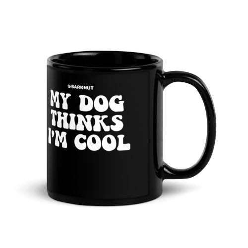 My Dog Thinks I’m Cool Mug