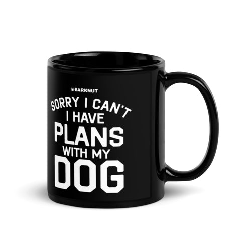 Sorry I Can’t I Have Plans With My Dog Mug