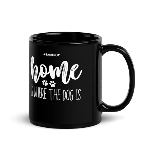 Home Is Where The Dog Is Mug