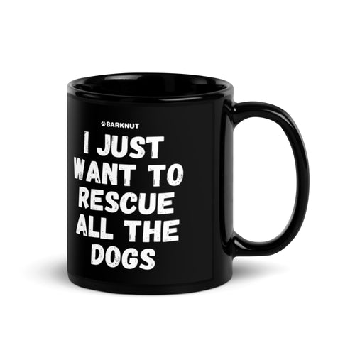 I Just Wan't To Rescue All The Dog Mug