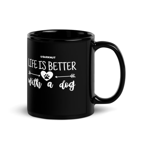 Life Is Better With a Dog Mug