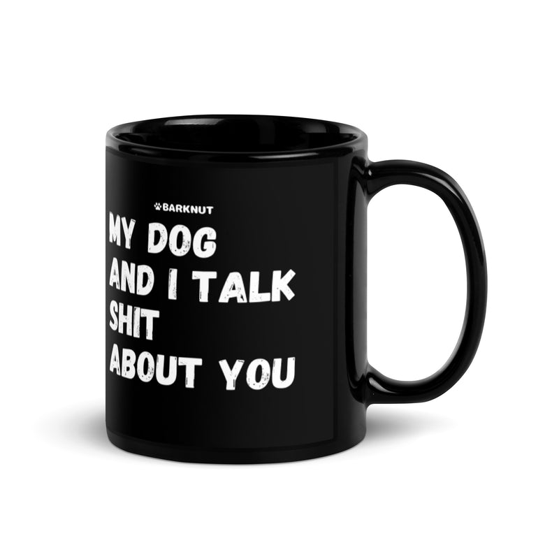 Load image into Gallery viewer, My Dog And I Talk Shit About You Mug
