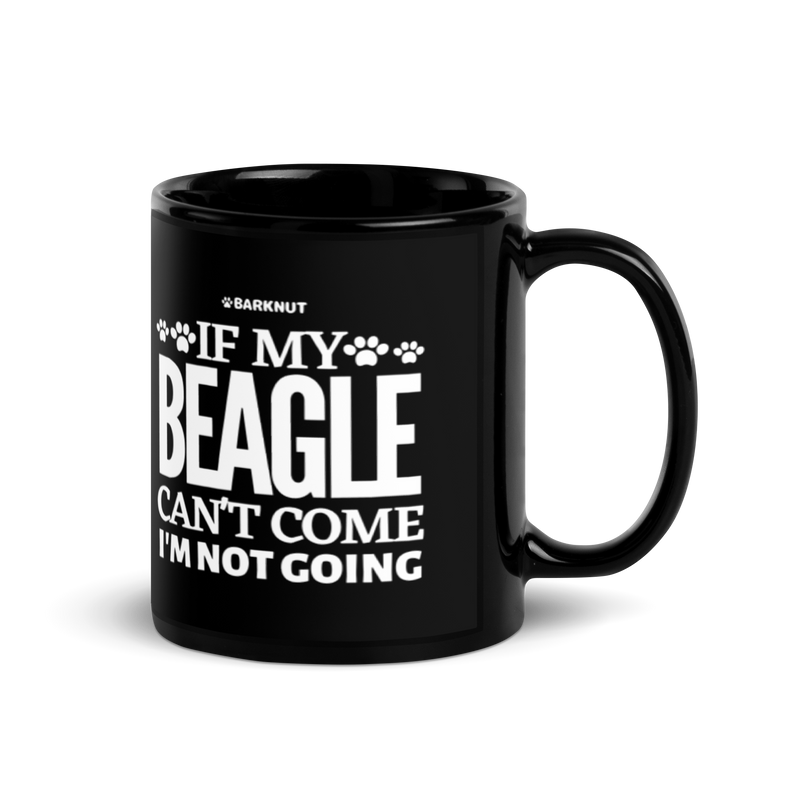 Load image into Gallery viewer, If My Beagle Can&#39;t Come I&#39;m Not Going Mug
