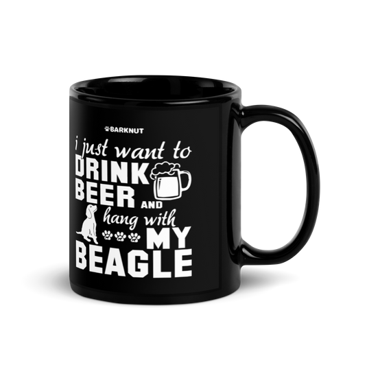 I Just Want To Drink Beer And Hang With My Beagle Mug