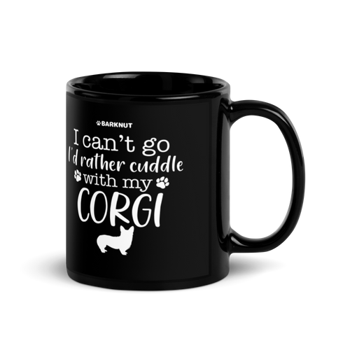 I Can't Go I'd Rather Cuddle With My Corgi Mug