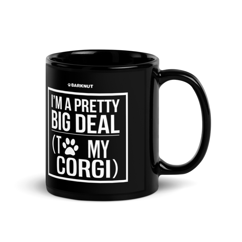 Load image into Gallery viewer, I Am Pretty Big Deal With To My Corgi Mug
