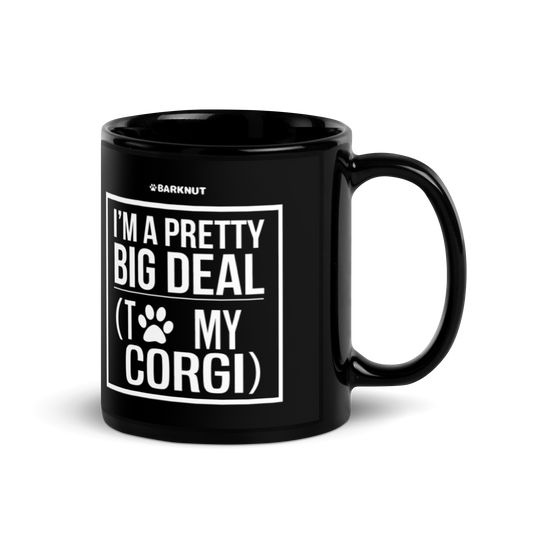 I Am Pretty Big Deal With To My Corgi Mug