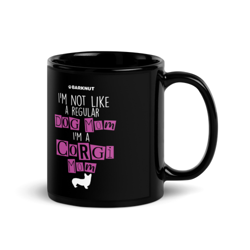 I'm Not Like A Regular Dog Mom i'm A Corgi Mom Mug