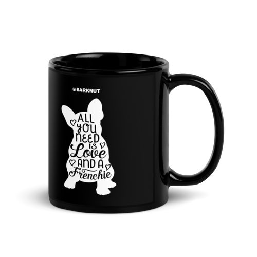 All You Need Is Love And A Frenchie Body Mug