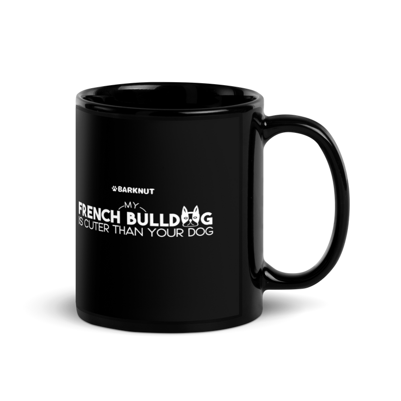 Load image into Gallery viewer, My French Bulldog is Cuter than Your Dog Mug
