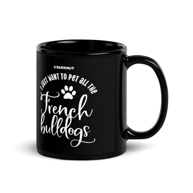 Load image into Gallery viewer, I Just Want To Pet All The French Bulldogs Mug
