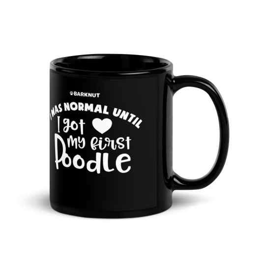 I Was Normal Until I Got My First Poodle Mug