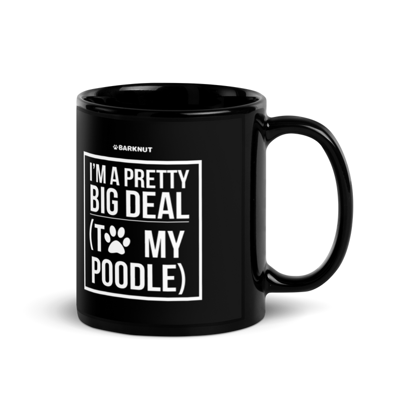 Load image into Gallery viewer, I&#39;m A Pretty Big Deal To My Poodle Mug
