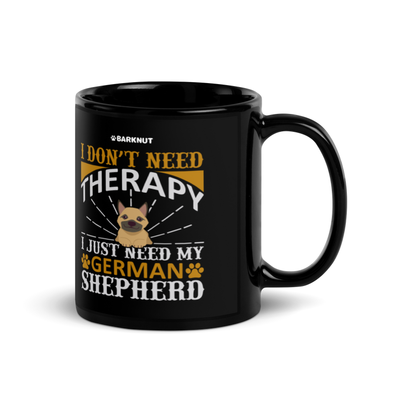 Load image into Gallery viewer, I Don&#39;t Need Therapy I Just Need My German Shepherd Mug
