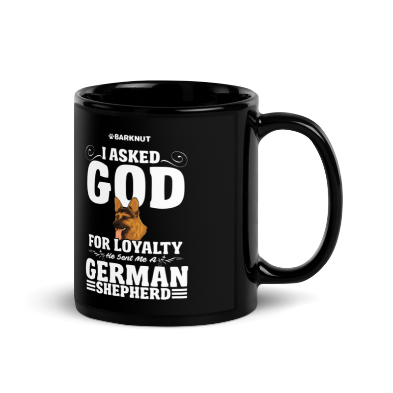 Load image into Gallery viewer, I Asked God For Loyalty He Sent Me a German Shepherd Mug
