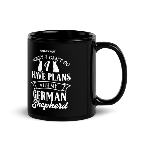 Sorry I Can’t Go I Have Plans With My German Shepherd Mug