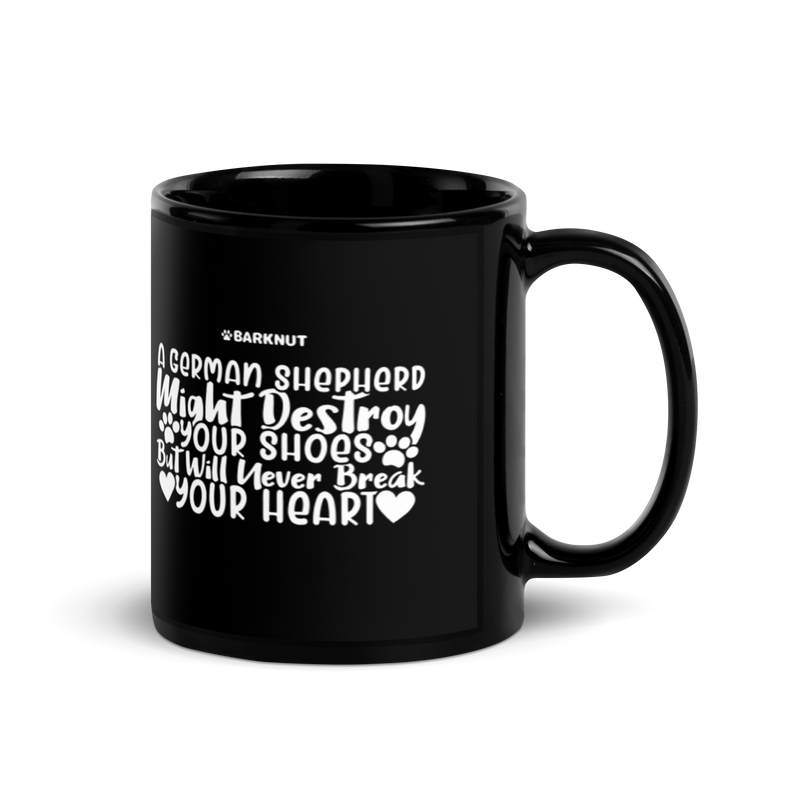 Load image into Gallery viewer, A German Shepherd Might Destroy Your Shoes but Will Never Break Your Heart Mug
