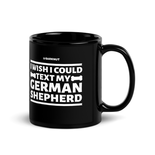 I Wish I Could Text My German Shepherd Mug