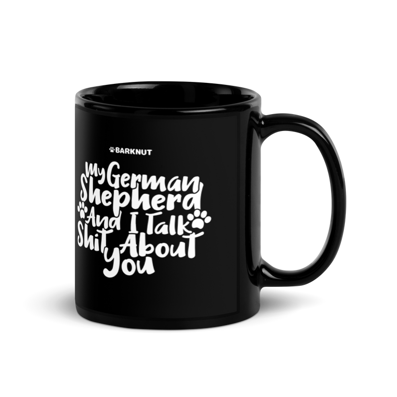 Load image into Gallery viewer, My German Shepherd And I talk Shit About You Mug
