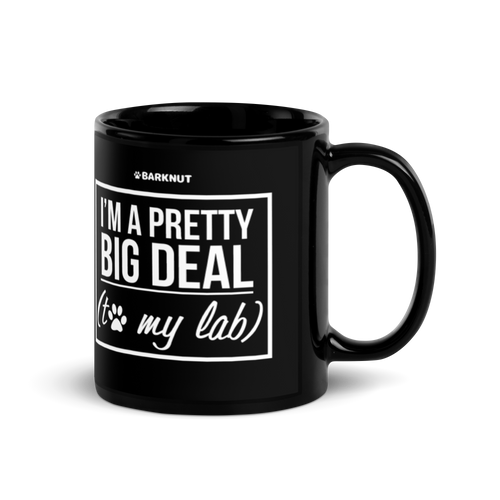 I'm A Pretty Big Deal To My Lab Mug