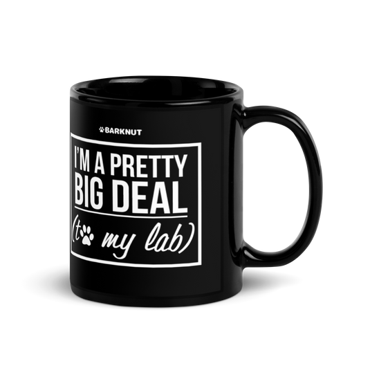 I'm A Pretty Big Deal To My Lab Mug