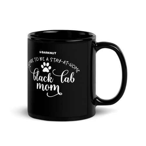 I Aspire To Be A Stay At Home Black Lab Mom Mug