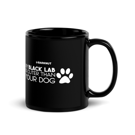 My Black Lab Is Cuter Than Your Dog Mug