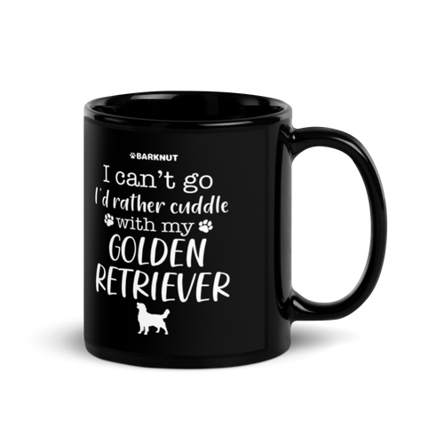 I Can't Go I'd Rather Cuddle With My Golden Retriever Mug