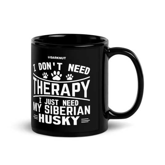 I Don't Need Therapy I Just Need My Siberian Husky Mug