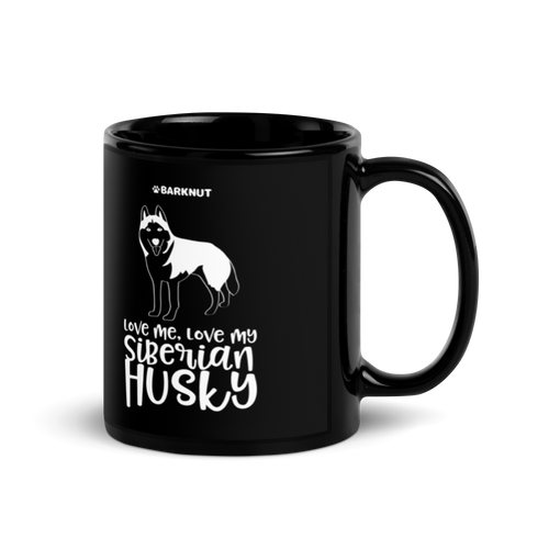 Love Me Love My Siberian Husky Mug