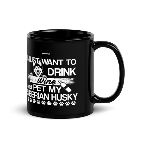 I Just Want To Drink Wine And Pet My Siberian Husky Mug